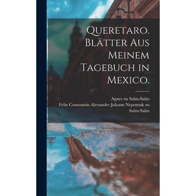 Queretaro. Blätter aus meinem Tagebuch in Mexico., Gebundene Ausgabe von , Hutson Street Press, 978-1-01-663740-4