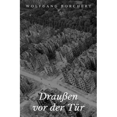 Draußen vor der Tür, Taschenbuch von Wolfgang Borchert, Epubli, 978-3-7467-3367-8