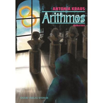 Arithmos – Morathis, Taschenbuch von Antonia Kraus, Knabe, 978-3-946553-57-1