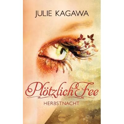 Herbstnacht / Plötzlich Fee Band 3, Gebundene Ausgabe von Julie Kagawa, Heyne