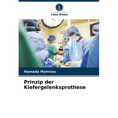 Prinzip der Kiefergelenksprothese, Taschenbuch von Hamada Mahross, Verlag Unser Wissen, 978-620-7-10290-7