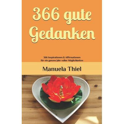 366 gute Gedanken, Taschenbuch von Manuela Thiel, Independently Published