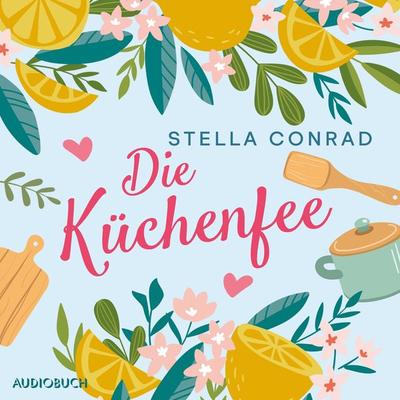 Die Küchenfee (Lillis Traumrestaurant 1) - Stella Conrad, Audio, 9788728574447