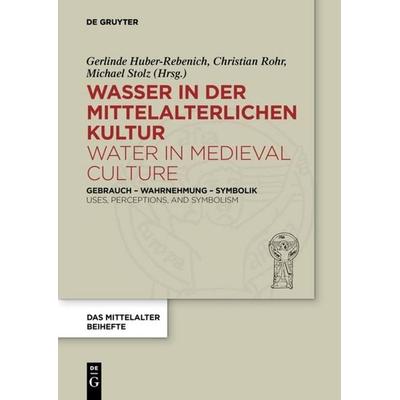 Wasser in der mittelalterlichen Kultur / Water in Medieval Culture, Taschenbuch von , De Gruyter, 978-3-11-063592-8