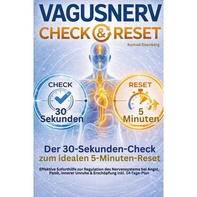 Vagusnerv Check & Reset - Ein 30-Sekunden-Check zum optimalen 5-Minuten-Reset, Taschenbuch von Konrad Eisenberg, Bookmundo, 978-94-038-8462-2