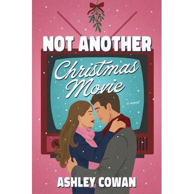 Not Another Christmas Movie, Taschenbuch von Ashley Cowan, Crooked Lane Books