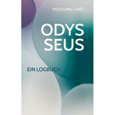 Odysseus, Gebundene Ausgabe von Wolfgang Gast, BoD – Books on Demand, 978-3-7526-9073-6