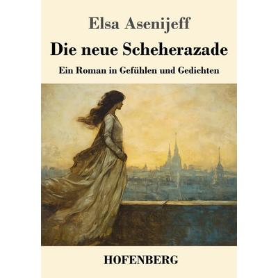 Die neue Scheherazade, Taschenbuch von Elsa Asenijeff, Henricus - Edition Deutsche Klassik, 978-3-7437-5375-4