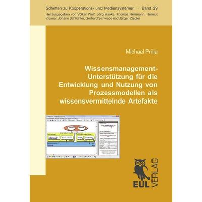 Wissensmanagement-Unterstützung für die Entwicklung und Nutzung von Prozessmodellen als wissensvermittelnde Artefakte, Taschenbuch von Michael Prilla,