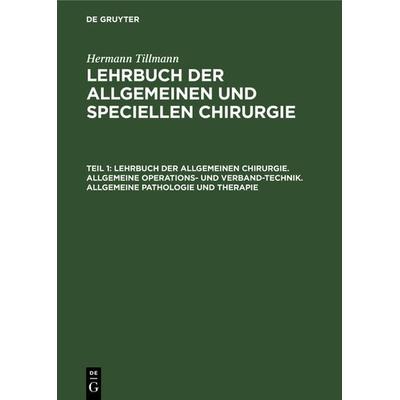 Lehrbuch der allgemeinen Chirurgie. Allgemeine Operations- und Verband-Technik. Allgemeine Pathologie und Therapie, Gebundene Ausgabe von Hermann