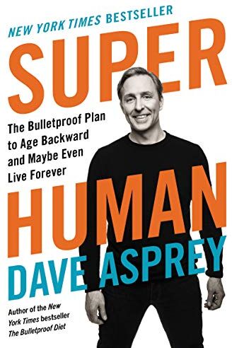 Dave Asprey - Super Human: The Bulletproof Plan to Age Backward and Maybe Even Live Forever - Preis vom 09.10.2026 07:28:09 h