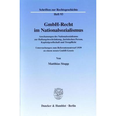 GmbH-Recht im Nationalsozialismus., Taschenbuch von Matthias Stupp, Duncker & Humblot, 978-3-428-10803-9