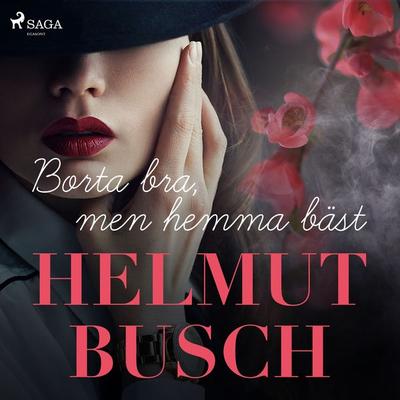 Borta bra, men hemma bäst - Helmut Busch, Audio, 9788726046083