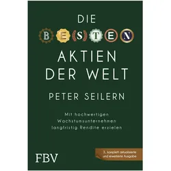Die besten Aktien der Welt – 3A, Fachbücher von Peter Seiler