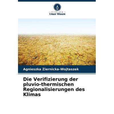 Die Verifizierung der pluvio-thermischen Regionalisierungen des Klimas, Taschenbuch von Agnieszka Ziernicka-Wojtaszek, Verlag Unser Wissen,