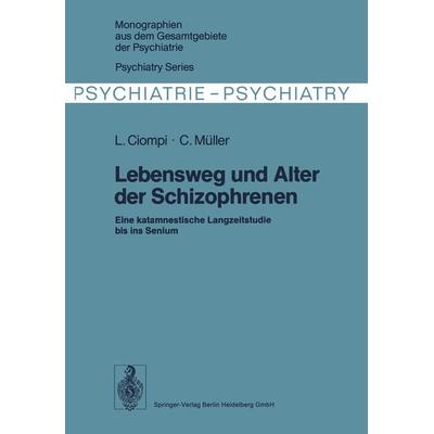 Lebensweg und Alter der Schizophrenen, Taschenbuch von L. Ciompi,C. Müller, Springer Berlin, 978-3-662-01607-7