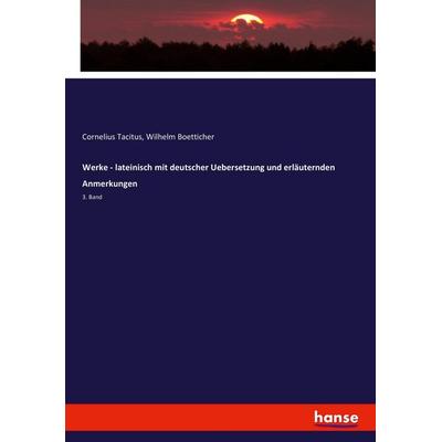 Werke - lateinisch mit deutscher Uebersetzung und erläuternden Anmerkungen, Taschenbuch von Cornelius Tacitus,Wilhelm Boetticher, Hansebooks,