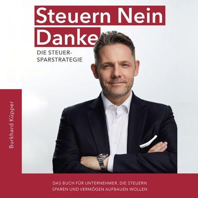 Steuern Nein Danke - Burkhard Küpper, Audio, 9783985440139