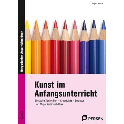 Kunst im Anfangsunterricht, Taschenbuch von Angela Mrusek, Persen Verlag in der AAP Lehrerwelt GmbH, 978-3-403-20705-4