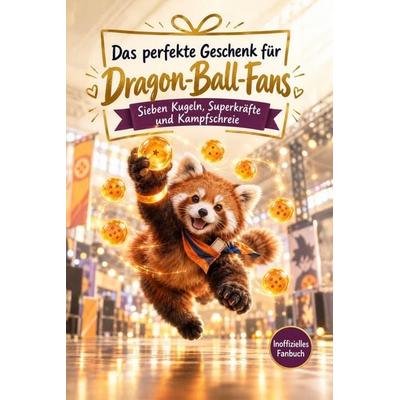 Das perfekte Geschenk für Dragon-Ball-Fans, Taschenbuch von Nora Günther, Tiptop, 978-3-696-14159-2