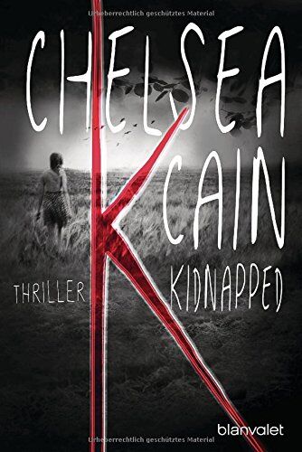 Chelsea Cain - K - Kidnapped: Thriller (Kick Lannigan, Band 1) - Preis vom 13.10.2026 11:25:28 h