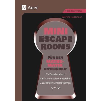 Mini-Escape Rooms für den Mathematikunterricht, Geheftet von Martina Hagemann, Auer Verlag in der AAP Lehrerwelt GmbH, 978-3-403-08733-5