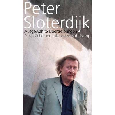 Ausgewählte Übertreibungen, Gebundene Ausgabe von Peter Sloterdijk, Suhrkamp, 978-3-518-42200-7