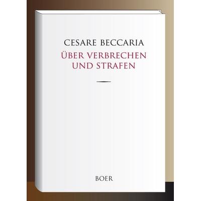 Über Verbrechen und Strafen, Gebundene Ausgabe von Cesare Beccaria, Boer Verlag, 978-3-96662-533-3
