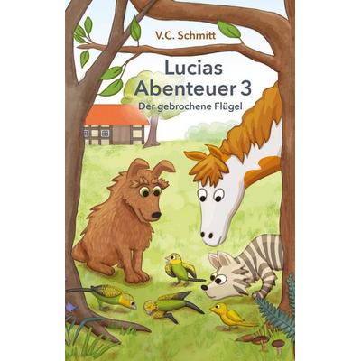 Lucias Abenteuer 3, Gebundene Ausgabe von V. C. Schmitt, Tredition, 978-3-384-54551-0