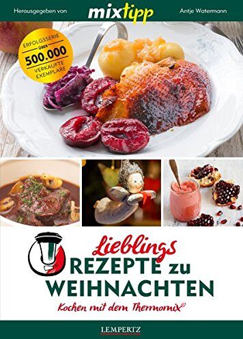 Antje Watermann - mixtipp Lieblingsrezepte zu Weihnachten: Kochen mit dem Thermomix: Kochen mit dem Thermomix® - Preis vom 30.09.2026 09:01:18 h