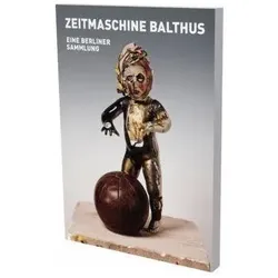 Zeitmaschine Balthus - Eine Berliner Sa, Fachbücher von Nicole Hackert, Bruno Brunnet, Marius Babias, Katharina Hajek, Dana aja