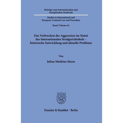 Das Verbrechen der Aggression im Statut des Internationalen Strafgerichtshofs – historische Entwicklung und aktuelle Probleme, Taschenbuch von Julian