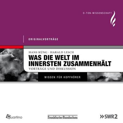 Was die Welt im Innersten zusammenhält - Hans Küng,Harald Lesch, Audio, 4250252391005