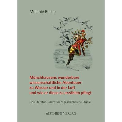 Münchhausens wunderbare wissenschaftliche Abenteuer zu Wasser und in der Luft und wie er diese zu erzählen pflegt, Paperback von Melanie Beese,