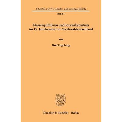 Massenpublikum und Journalistentum im 19. Jahrhundert in Nordwestdeutschland., Taschenbuch von Rolf Engelsing, Duncker & Humblot, 978-3-428-00365-5