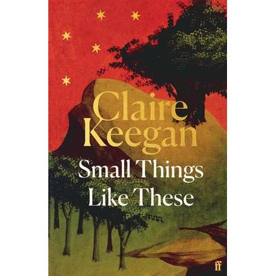 Small Things Like These, Gebundene Ausgabe von Claire Keegan, Faber & Faber, 978-0-571-39260-5