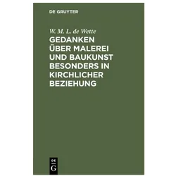Wette:Gedanken über Malerei und Baukuns, Fachbücher von Wilhelm Martin Leberecht De Wette, W. M. L. de Wette, W M L de Wette