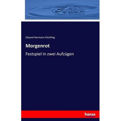 Morgenrot, Taschenbuch von Eduard Hermann Küchling, Hansebooks, 978-3-7433-1211-1