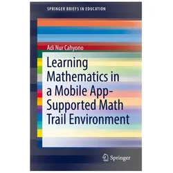 Learning Mathematics in a Mobile App-Supported Math Trail Environment, Fachbücher von Adi Nur Cahyono