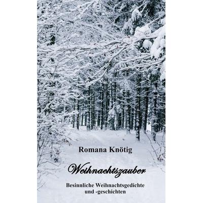 Weihnachtszauber - Besinnliche Weihnachtsgedichte und -geschichten, Taschenbuch von Romana Knötig, Tredition, 978-3-347-13930-5