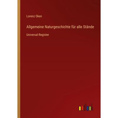 Allgemeine Naturgeschichte für alle Stände, Taschenbuch von Lorenz Oken, Outlook, 978-3-368-55325-8
