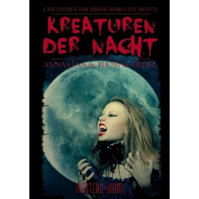 Kreaturen der Nacht, Taschenbuch von Thomas Riedel,Anna-Lena Riedel, Epubli, 978-3-7418-1266-8