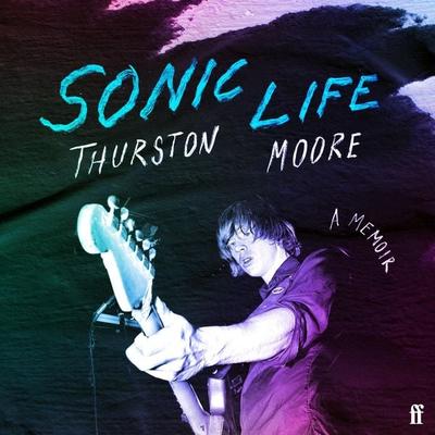 Sonic Life - Thurston Moore, Audio, 9780571373994