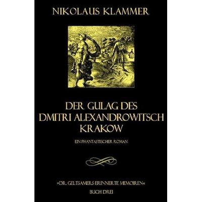 Dr. Geltsamers erinnerte Memoiren / Dr. Geltsamers erinnerte Memoiren - Teil 3, Taschenbuch von Nikolaus Klammer, Epubli, 978-3-7467-3976-2
