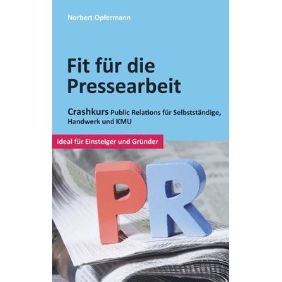 Fit für die Pressearbeit, Taschenbuch von Norbert Opfermann, Bookmundo Direct, 978-94-6367-779-0