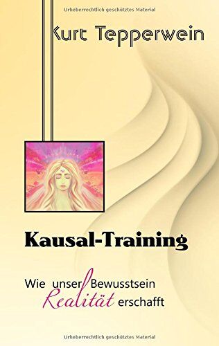 Kurt Tepperwein - Kausal-Training: Wie unser Bewusstsein Realität erschafft - Preis vom 19.10.2026 19:33:35 h