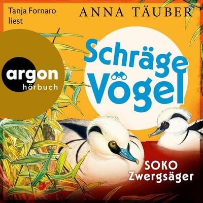 Schräge Vögel - SOKO Zwergsäger - Anna Täuber, Audio, 9783732477883