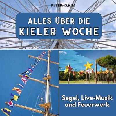 Alles über die Kieler Woche, Taschenbuch von Peter Koch, 27amigos, 978-3-7505-6544-9