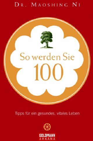 Maoshing Ni - So werden Sie 100: Tipps für ein gesundes, vitales Leben - Preis vom 19.10.2026 19:33:35 h