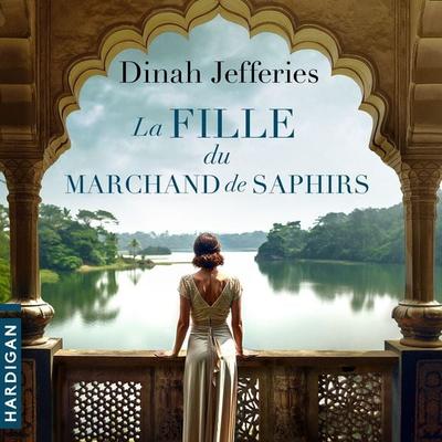 La Fille du marchand de saphirs - Dinah Jefferies, Audio, 9782374342986